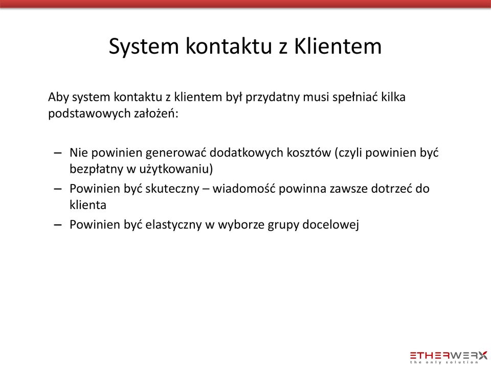 (czyli powinien byd bezpłatny w użytkowaniu) Powinien byd skuteczny wiadomośd