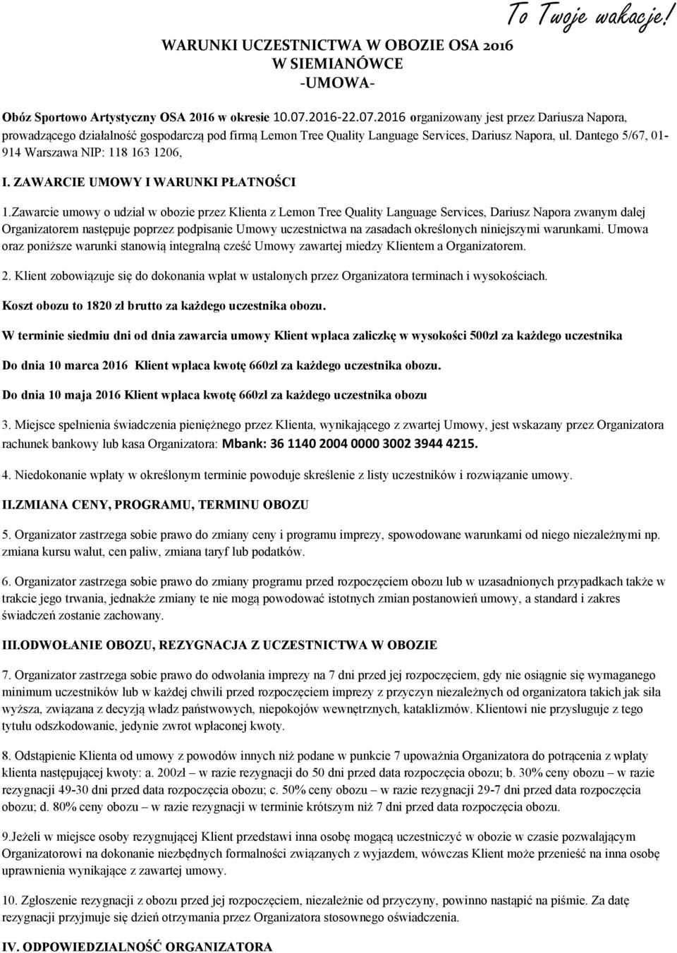 Dantego 5/67, 01-914 Warszawa NIP: 118 163 1206, I. ZAWARCIE UMOWY I WARUNKI PŁATNOŚCI 1.