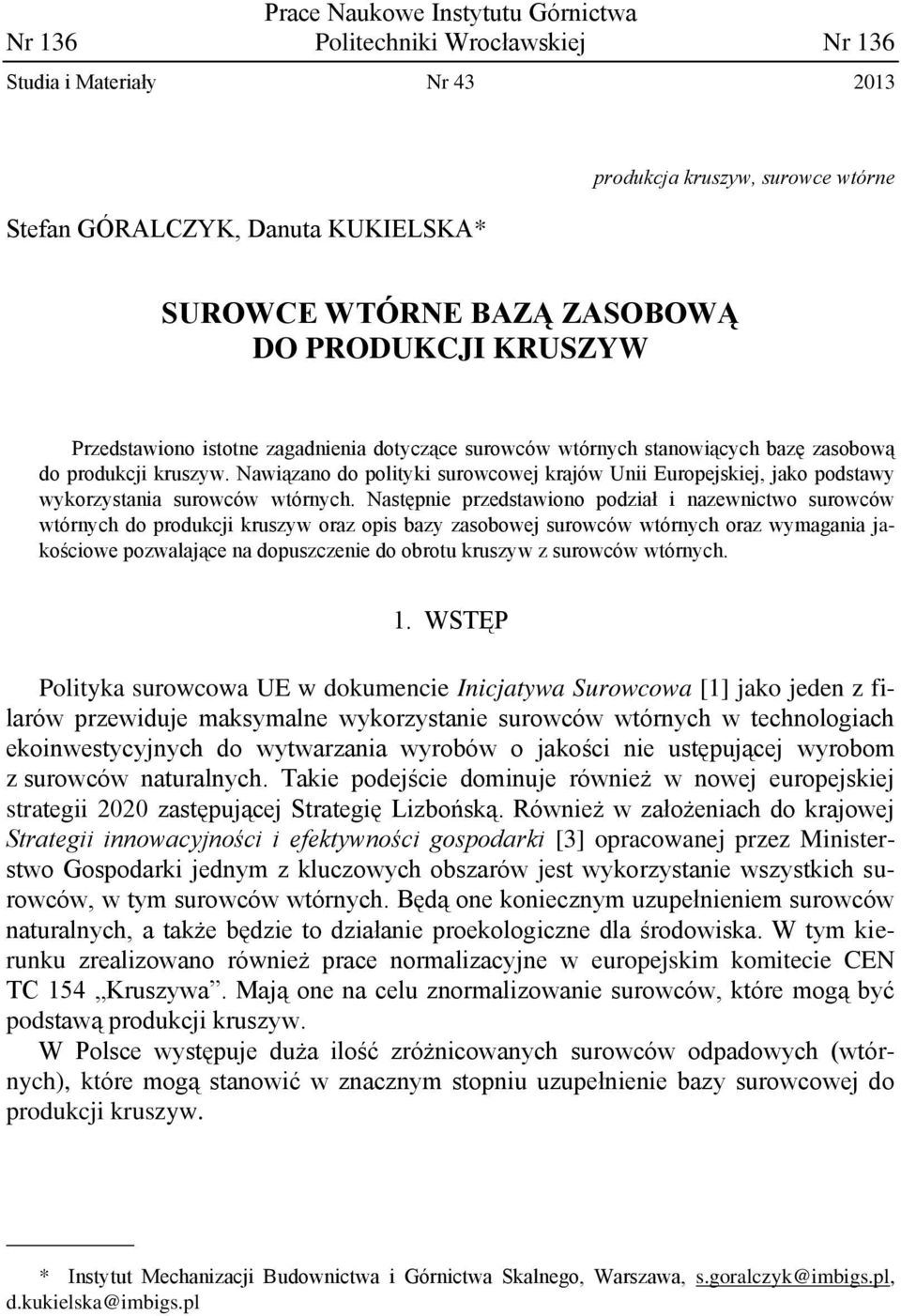 Nawiązano do polityki surowcowej krajów Unii Europejskiej, jako podstawy wykorzystania surowców wtórnych.