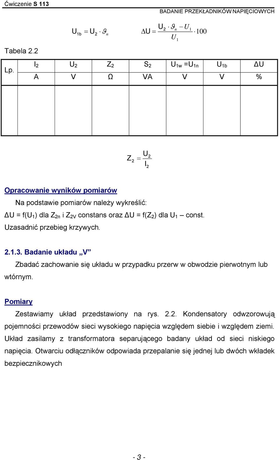 zasadić przebieg krzywych...3. Badaie układu V Zbadać zachowaie się układu w przypadku przerw w obwodzie pierwoty lub wtóry.
