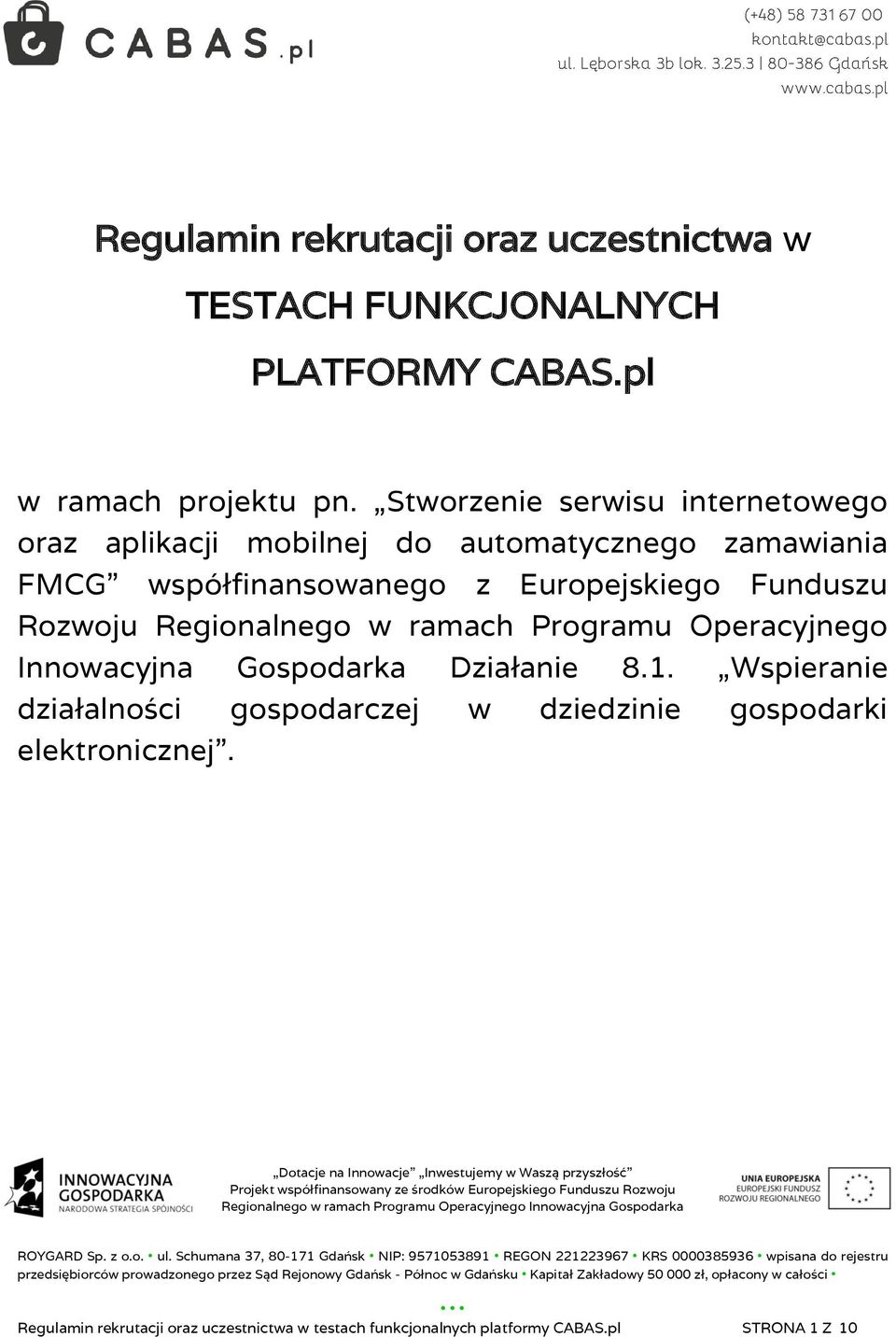 Funduszu Rozwoju Regionalnego w ramach Programu Operacyjnego Innowacyjna Gospodarka Działanie 8.1.