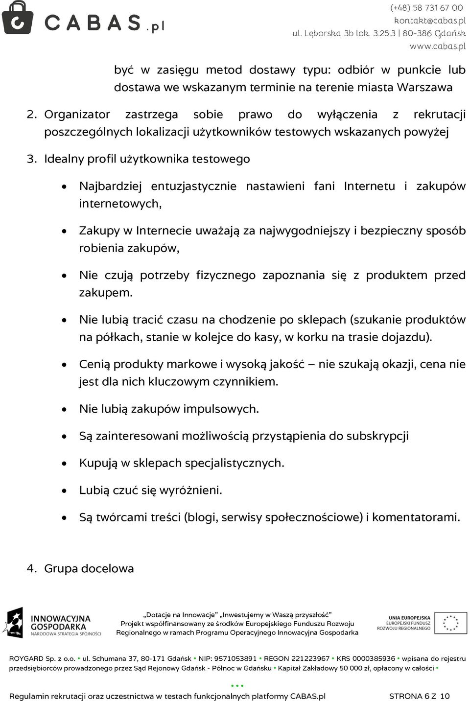 Idealny profil użytkownika testowego Najbardziej entuzjastycznie nastawieni fani Internetu i zakupów internetowych, Zakupy w Internecie uważają za najwygodniejszy i bezpieczny sposób robienia