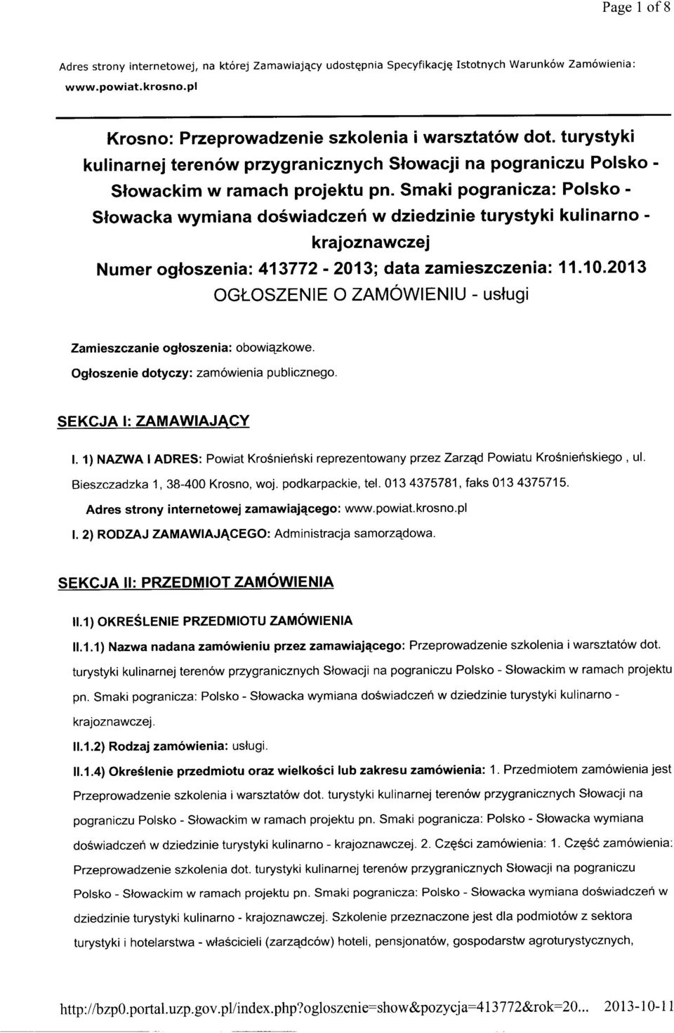 Smaki pogranicza: Polsko - Słowacka wymiana doświadczeń w dziedzinie turystyki kulinarno - krajoznawczej Numer ogłoszenia: 413772-2013; data zamieszczenia: 11.10.