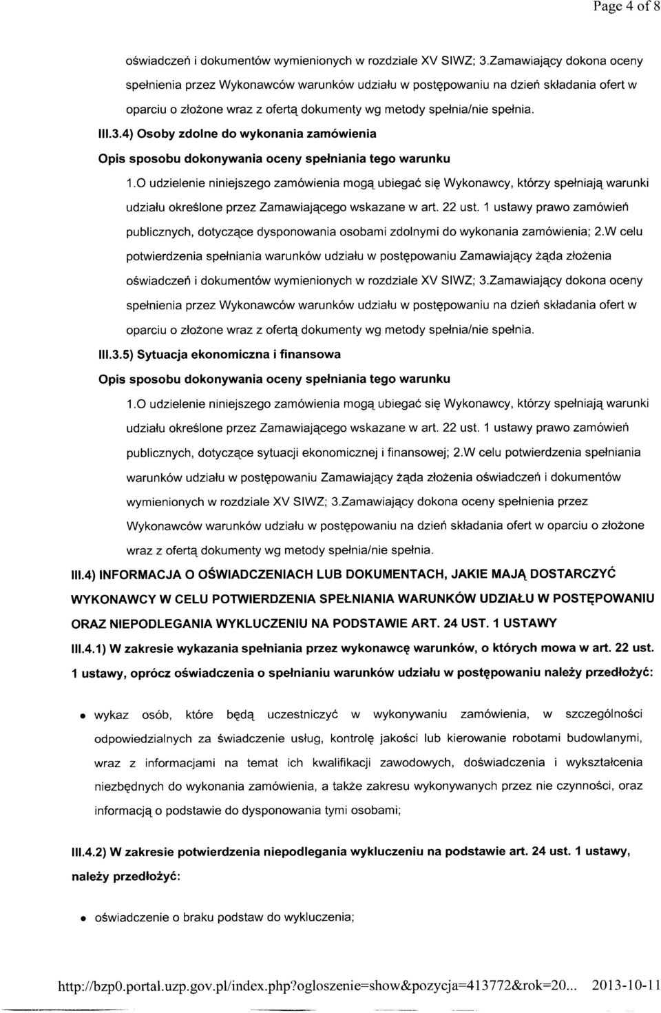 4) Osoby zdolne do wykonania zamówienia publicznych, dotyczące dysponowania osobami zdolnymi do wykonania zamówienia; 2.