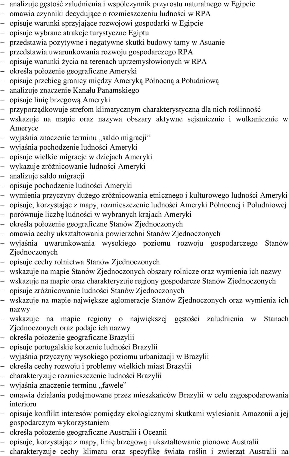 uprzemysłowionych w RPA określa położenie geograficzne Ameryki opisuje przebieg granicy między Ameryką Północną a Południową analizuje znaczenie Kanału Panamskiego opisuje linię brzegową Ameryki