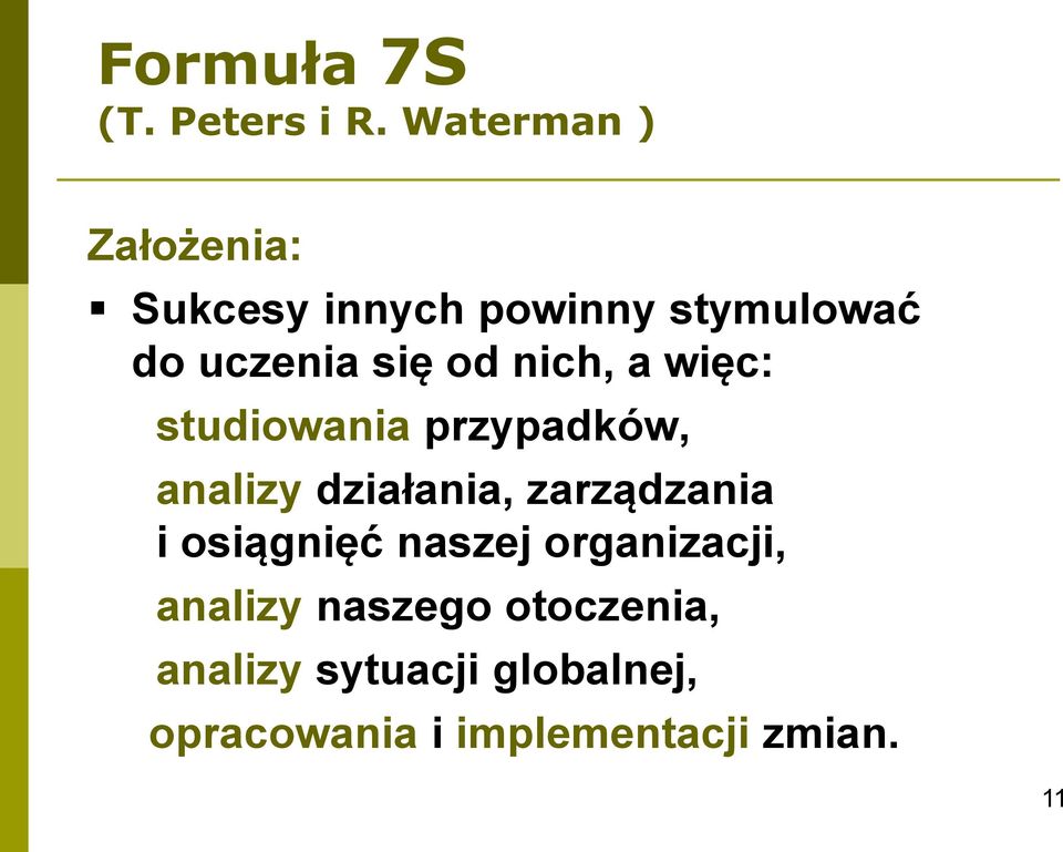 nich, a więc: studiowania przypadków, analizy działania, zarządzania i