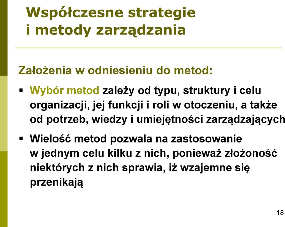 potrzeb, wiedzy i umiejętności zarządzających Wielość metod pozwala na zastosowanie w