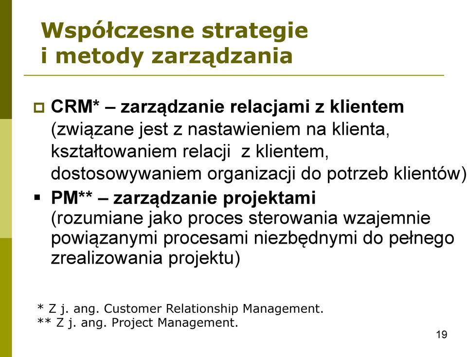 klientów) PM** zarządzanie projektami (rozumiane jako proces sterowania wzajemnie powiązanymi procesami