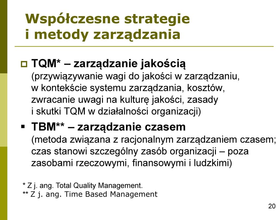 organizacji) TBM** zarządzanie czasem (metoda związana z racjonalnym zarządzaniem czasem; czas stanowi szczególny zasób