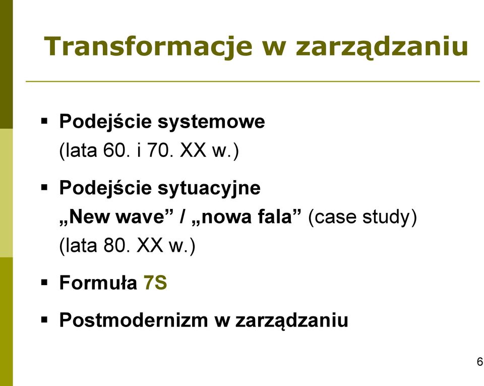 ) Podejście sytuacyjne New wave / nowa fala