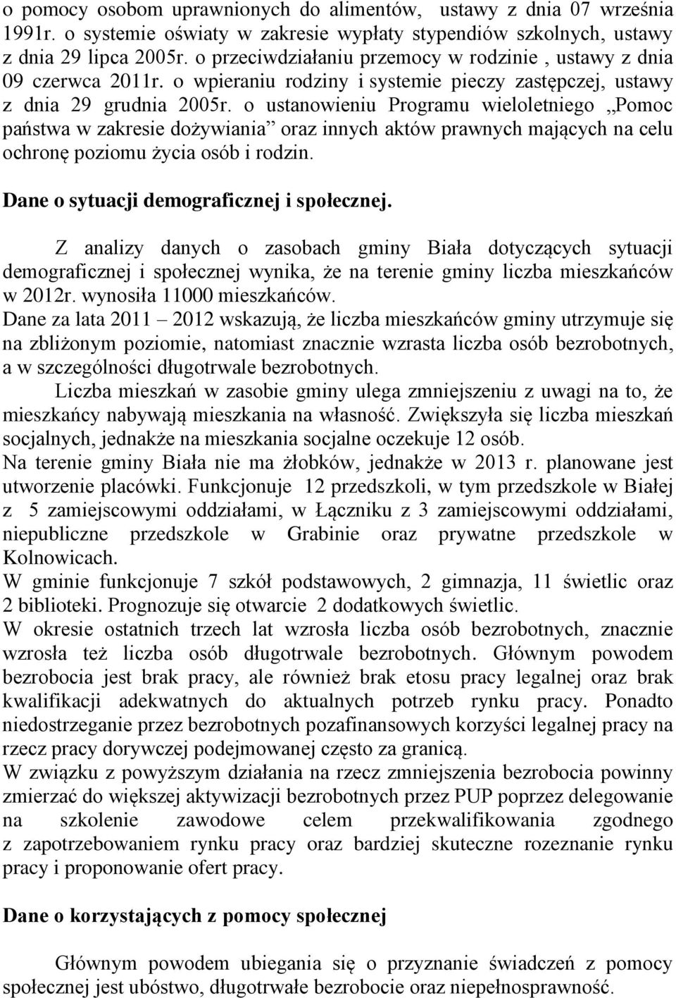 o ustanowieniu Programu wieloletniego Pomoc państwa w zakresie dożywiania oraz innych aktów prawnych mających na celu ochronę poziomu życia osób i rodzin. Dane o sytuacji demograficznej i społecznej.