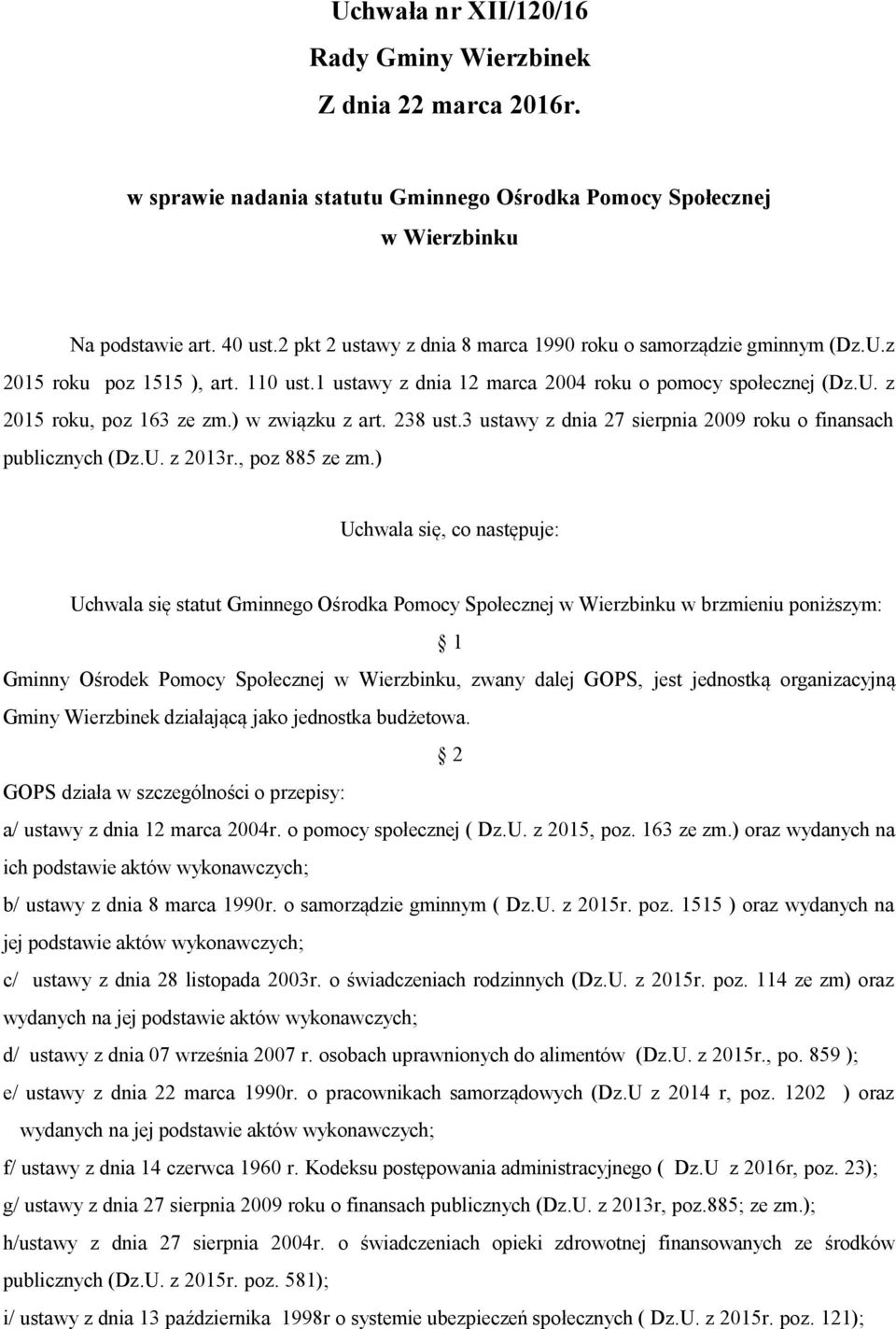 ) w związku z art. 238 ust.3 ustawy z dnia 27 sierpnia 2009 roku o finansach publicznych (Dz.U. z 2013r., poz 885 ze zm.