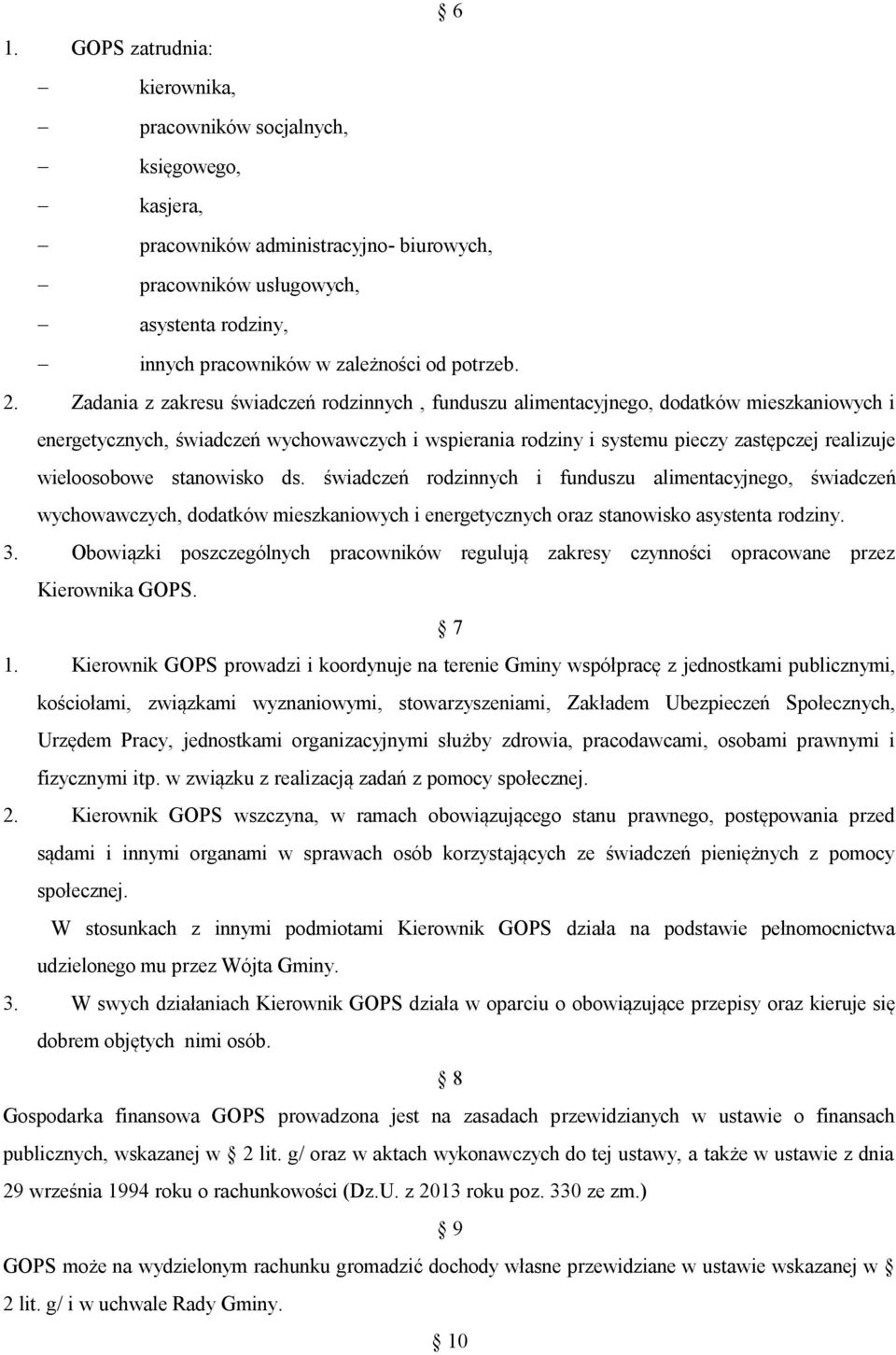 Zadania z zakresu świadczeń rodzinnych, funduszu alimentacyjnego, dodatków mieszkaniowych i energetycznych, świadczeń wychowawczych i wspierania rodziny i systemu pieczy zastępczej realizuje