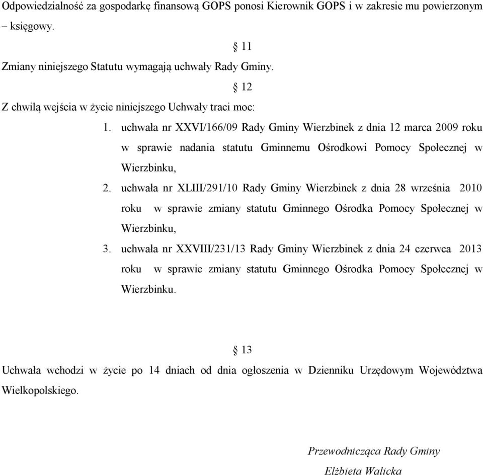 uchwała nr XXVI/166/09 Rady Gminy Wierzbinek z dnia 12 marca 2009 roku w sprawie nadania statutu Gminnemu Ośrodkowi Pomocy Społecznej w Wierzbinku, 2.