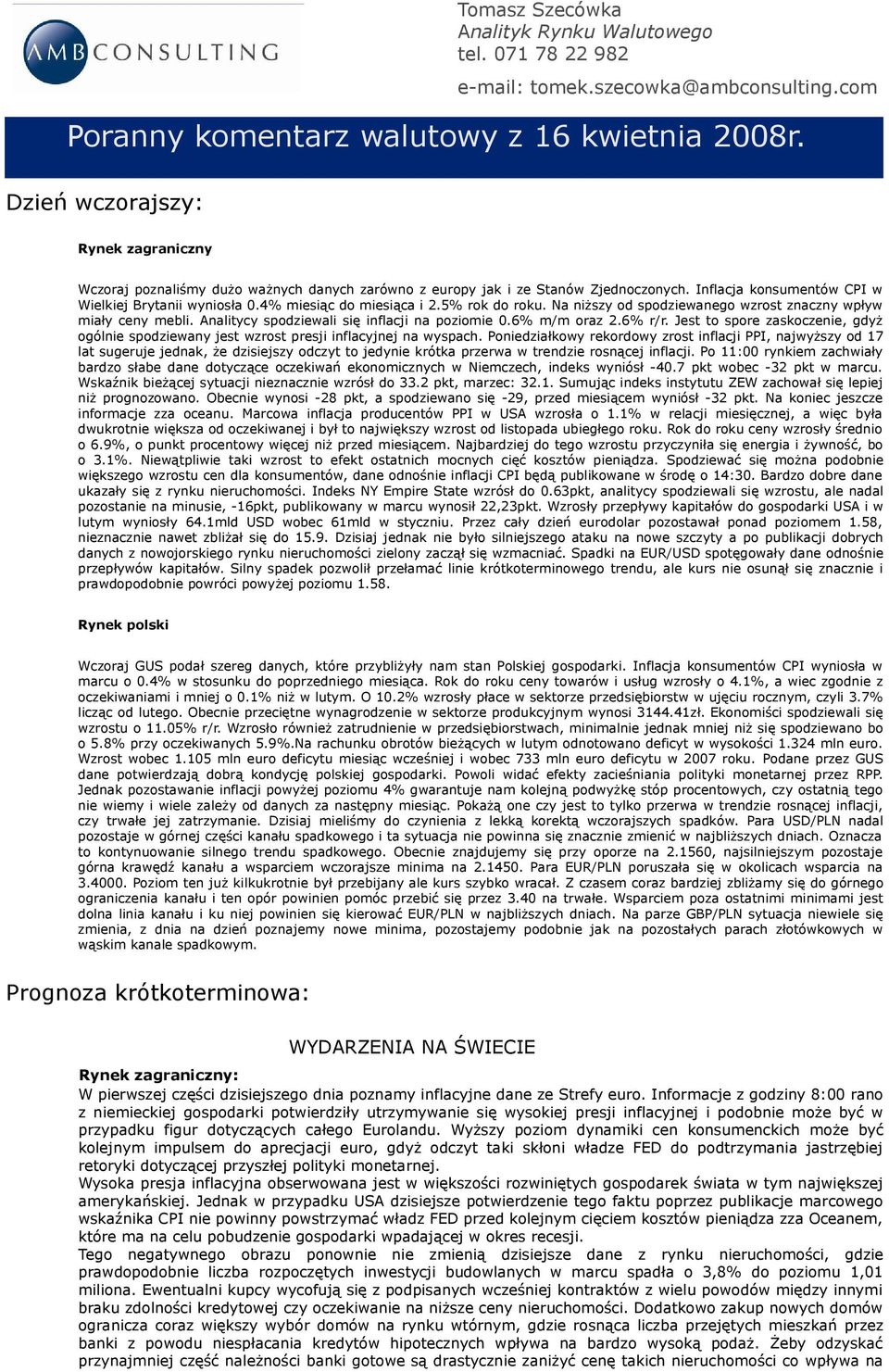 4% miesiąc do miesiąca i 2.5% rok do roku. Na niższy od spodziewanego wzrost znaczny wpływ miały ceny mebli. Analitycy spodziewali się inflacji na poziomie 0.6% m/m oraz 2.6% r/r.