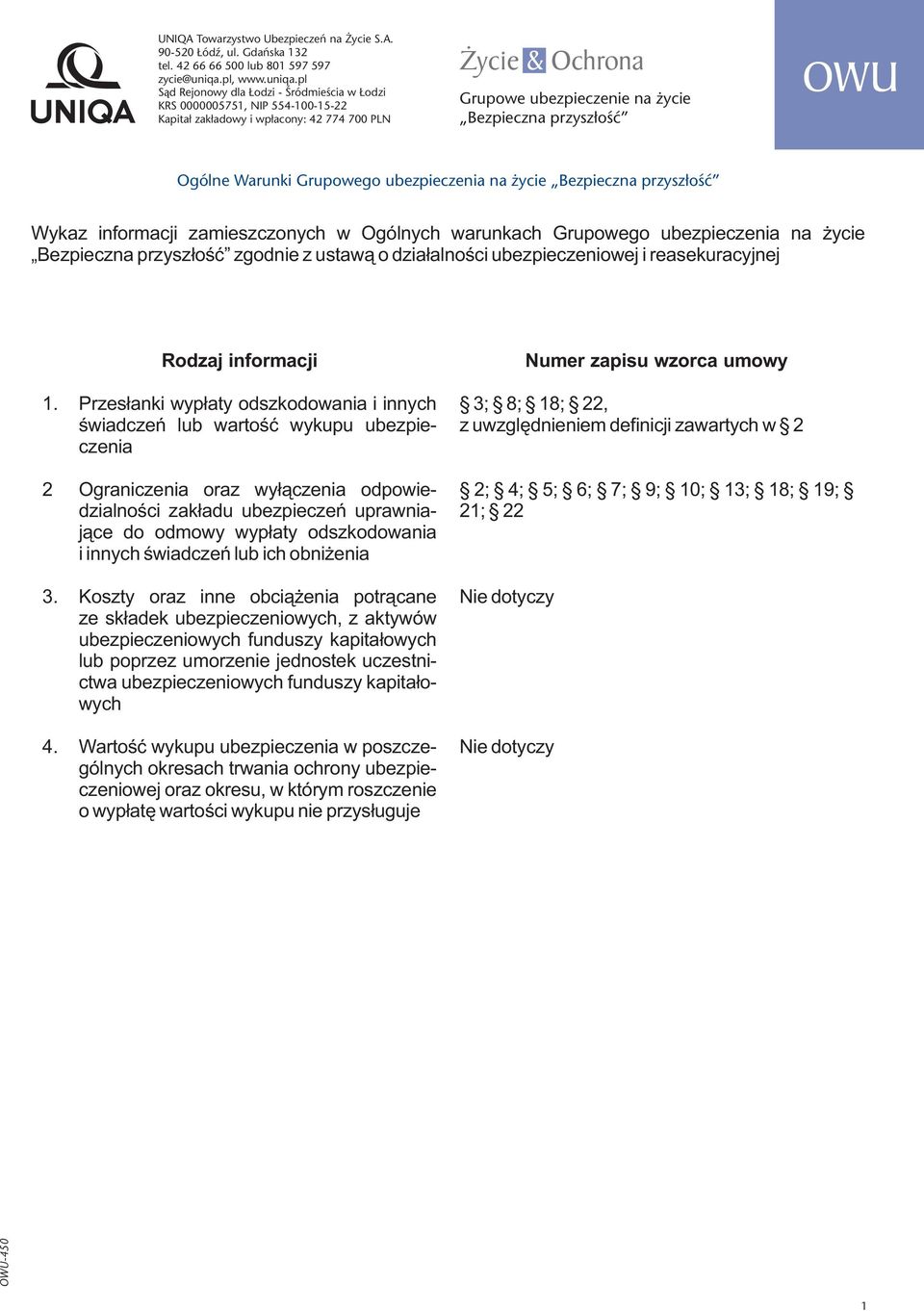 pl Sąd Rejonowy dla Łodzi - Śródmieścia w Łodzi KRS 0000005751, NIP 554-100-15-22 Kapitał zakładowy i wpłacony: 42 774 700 PLN Życie & Ochrona Grupowe ubezpieczenie na życie Bezpieczna przyszłość OWU