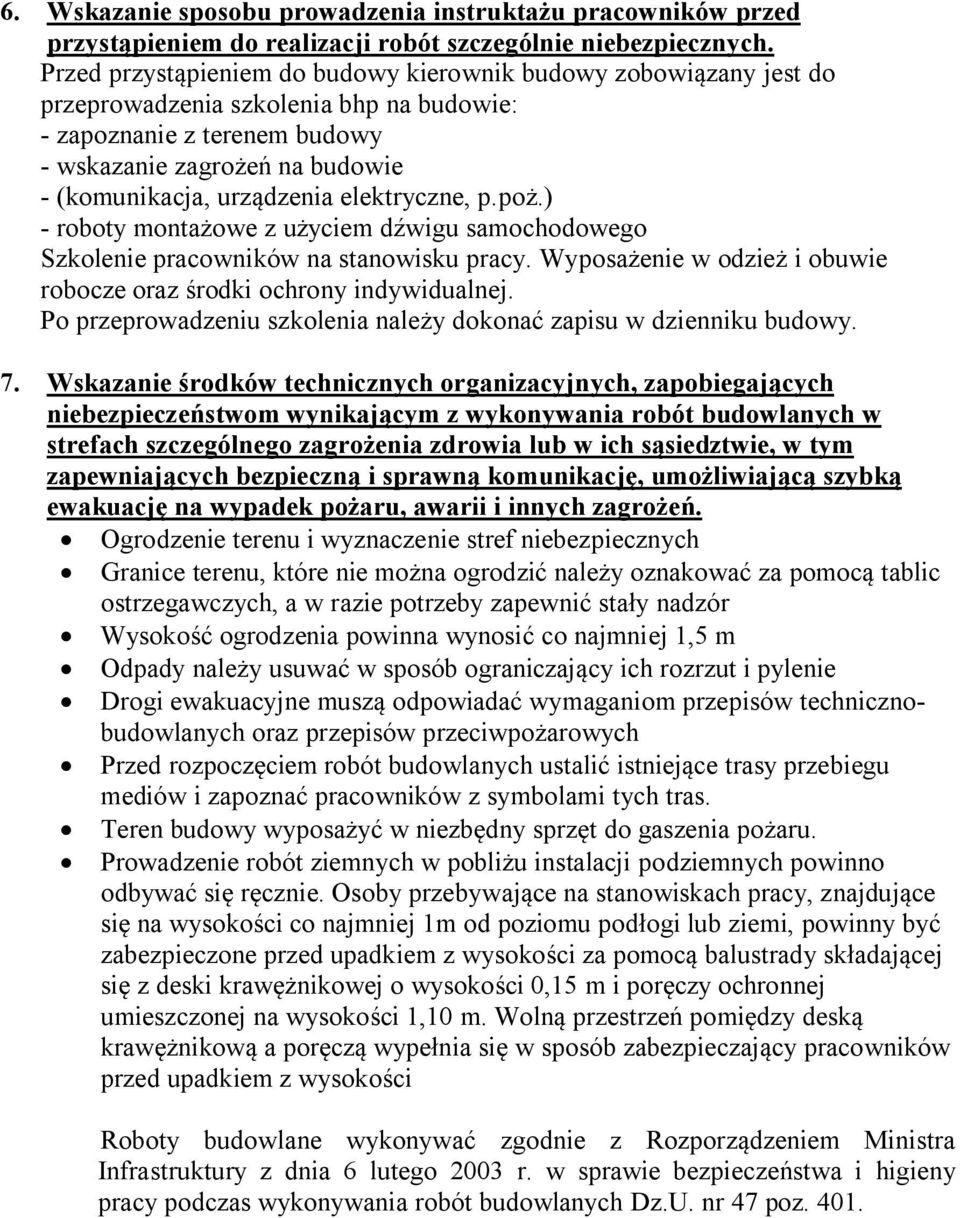 elektryczne, p.poż.) - roboty montażowe z użyciem dźwigu samochodowego Szkolenie pracowników na stanowisku pracy. Wyposażenie w odzież i obuwie robocze oraz środki ochrony indywidualnej.