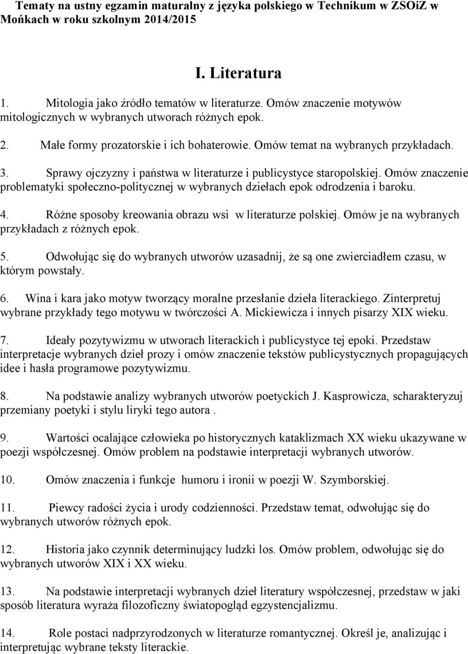 Sprawy ojczyzny i państwa w literaturze i publicystyce staropolskiej. Omów znaczenie problematyki społeczno-politycznej w wybranych dziełach epok odrodzenia i baroku. 4.