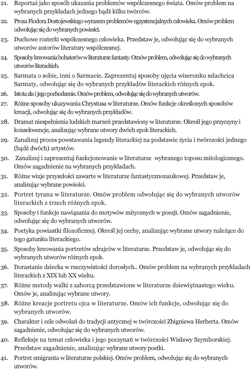 Przedstaw je, odwołując się do wybranych utworów autorów literatury współczesnej. 24. Sposoby kreowania bohaterów w literaturze fantasty. Omów problem, odwołując się do wybranych utworów literackich.