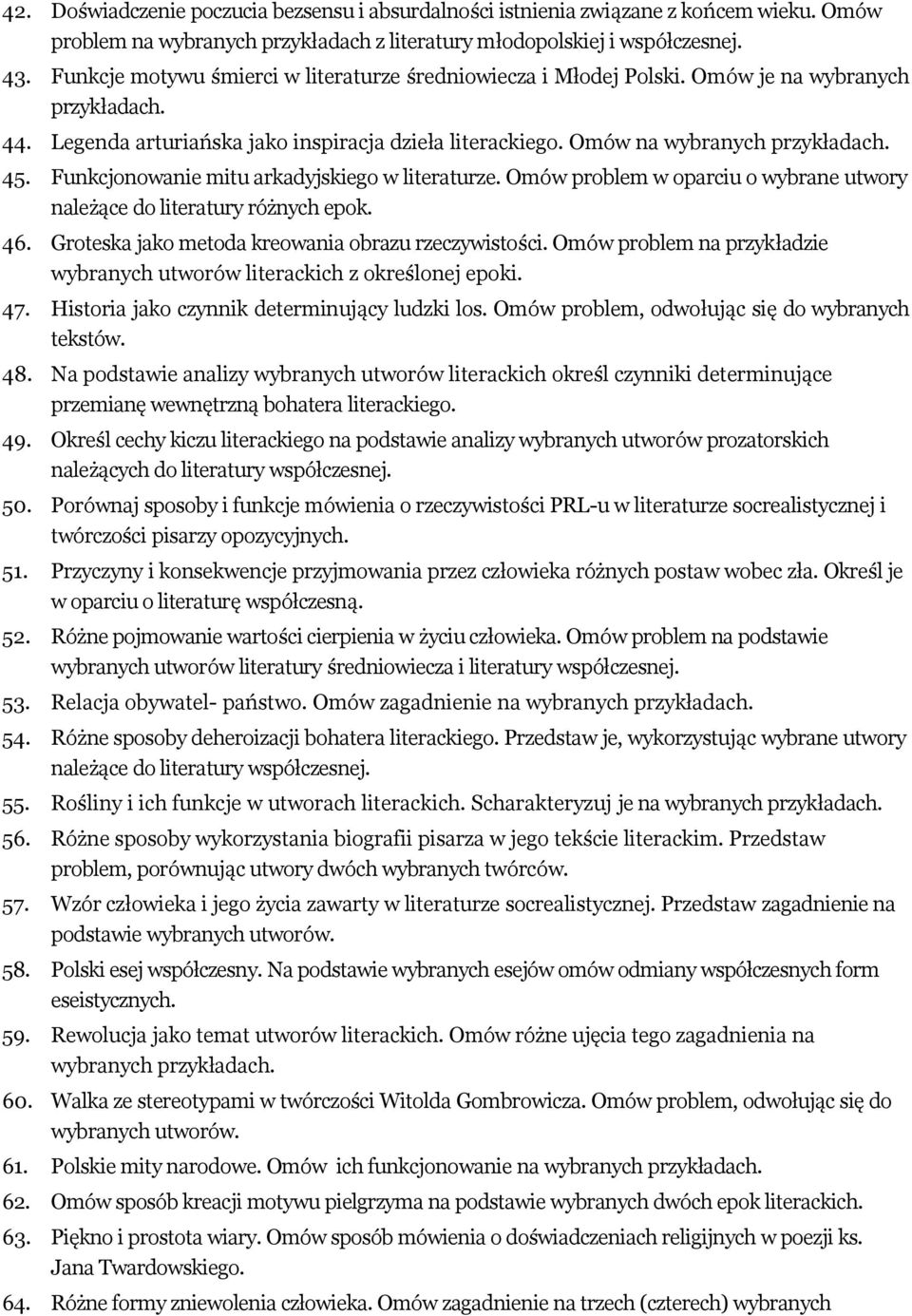 Funkcjonowanie mitu arkadyjskiego w literaturze. Omów problem w oparciu o wybrane utwory należące do literatury różnych epok. 46. Groteska jako metoda kreowania obrazu rzeczywistości.