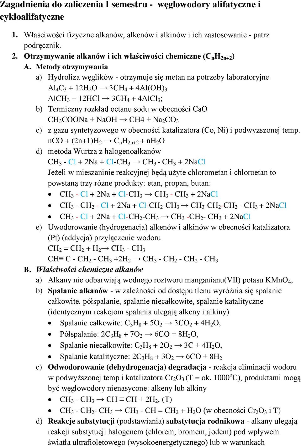 Metody otrzymywania a) Hydroliza węglików - otrzymuje się metan na potrzeby laboratoryjne Al 4 C 3 + 12H 2 O 3CH 4 + 4Al(OH) 3 AlCH 3 + 12HCl 3CH 4 + 4AlCl 3 ; b) Termiczny rozkład octanu sodu w