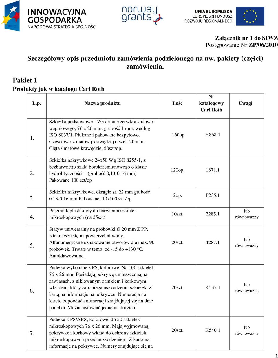 Częściowo z matową krawędzią o szer. 20 mm. Cięte / matowe krawędzie, 50szt/op. 160op.