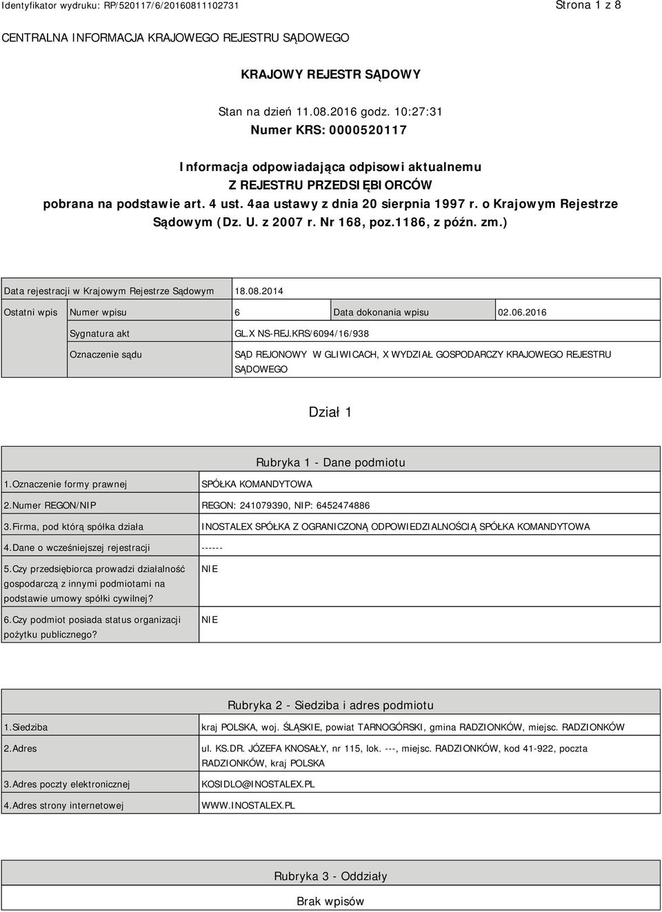 o Krajowym Rejestrze Sądowym (Dz. U. z 2007 r. Nr 168, poz.1186, z późn. zm.) Data rejestracji w Krajowym Rejestrze Sądowym 18.08.2014 Ostatni wpis Numer wpisu 6 Data dokonania wpisu 02.06.