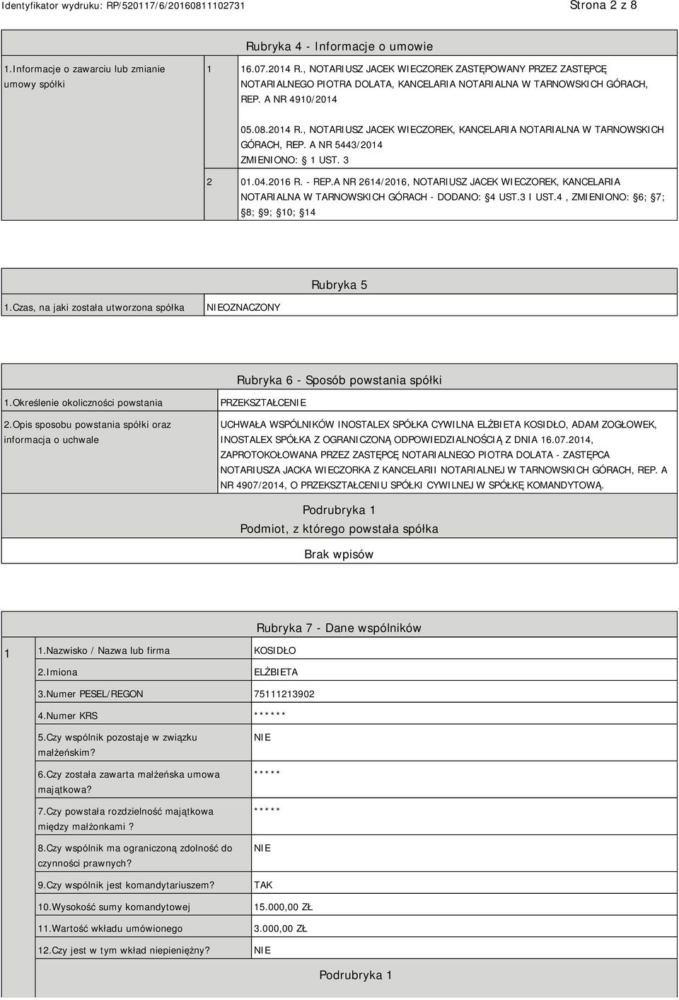 , NOTARIUSZ JACEK WIECZOREK, KANCELARIA NOTARIALNA W TARNOWSKICH GÓRACH, REP. A NR 5443/2014 ZMIENIONO: 1 UST. 3 2 01.04.2016 R. - REP.