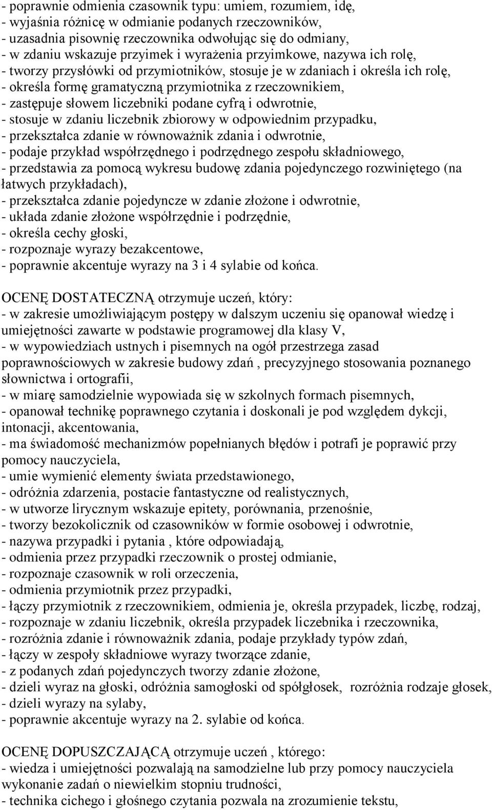 liczebniki podane cyfrą i odwrotnie, - stosuje w zdaniu liczebnik zbiorowy w odpowiednim przypadku, - przekształca zdanie w równoważnik zdania i odwrotnie, - podaje przykład współrzędnego i