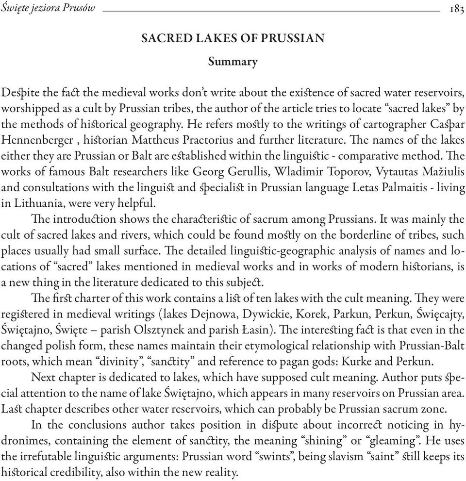 He refers mostly to the writings of cartographer Caspar Hennenberger, historian Mattheus Praetorius and further literature.