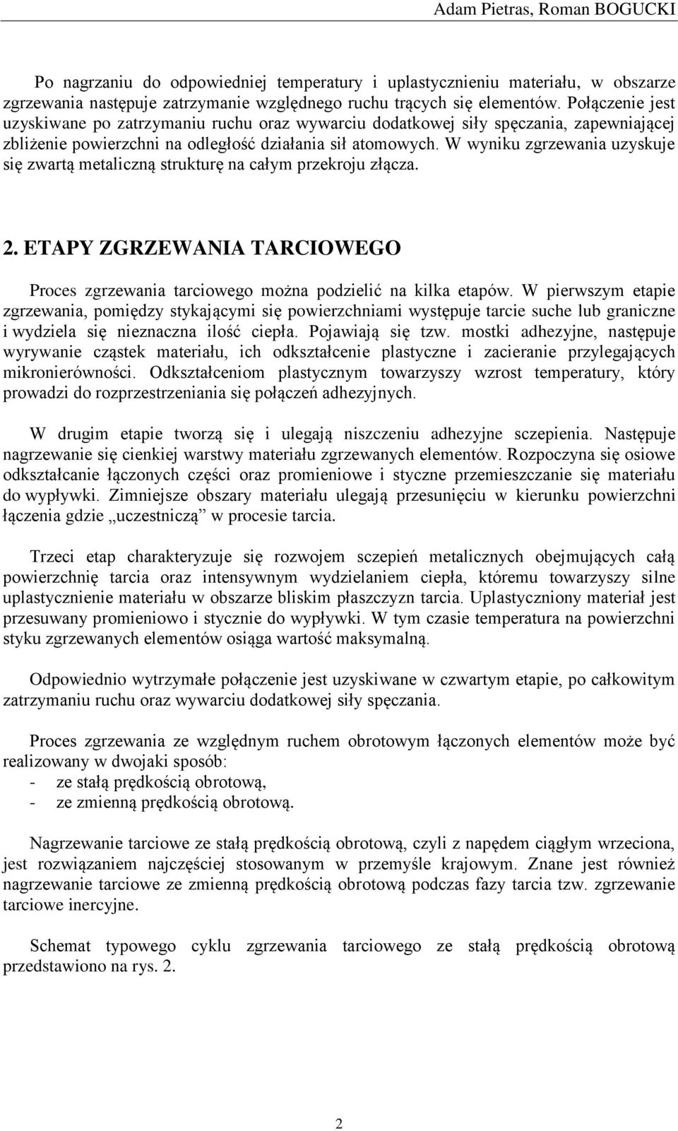 W wyniku zgrzewania uzyskuje się zwartą metaliczną strukturę na całym przekroju złącza. 2. ETAPY ZGRZEWANIA TARCIOWEGO Proces zgrzewania tarciowego można podzielić na kilka etapów.