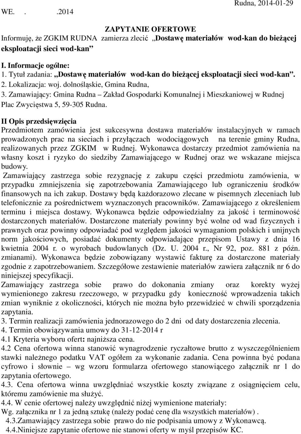 Zamawiający: Gmina Rudna Zakład Gospodarki Komunalnej i Mieszkaniowej w Rudnej Plac Zwycięstwa 5, 59-305 Rudna.