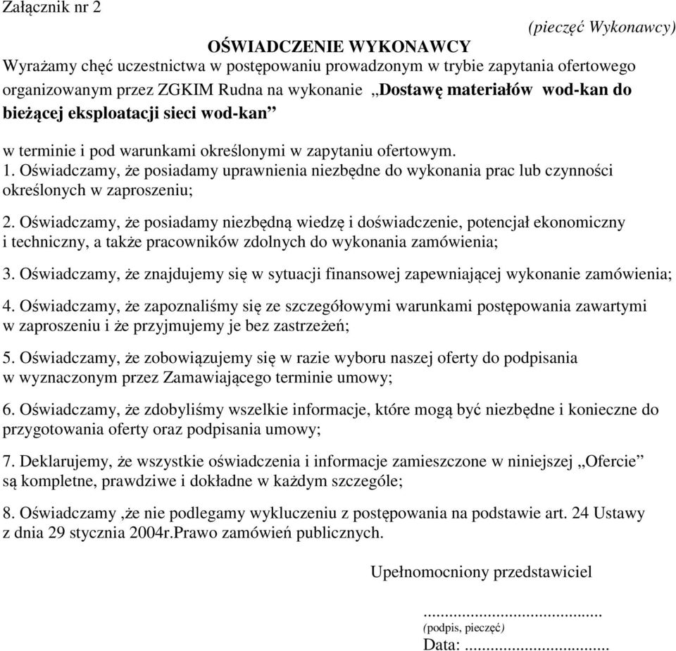 Oświadczamy, że posiadamy uprawnienia niezbędne do wykonania prac lub czynności określonych w zaproszeniu; 2.