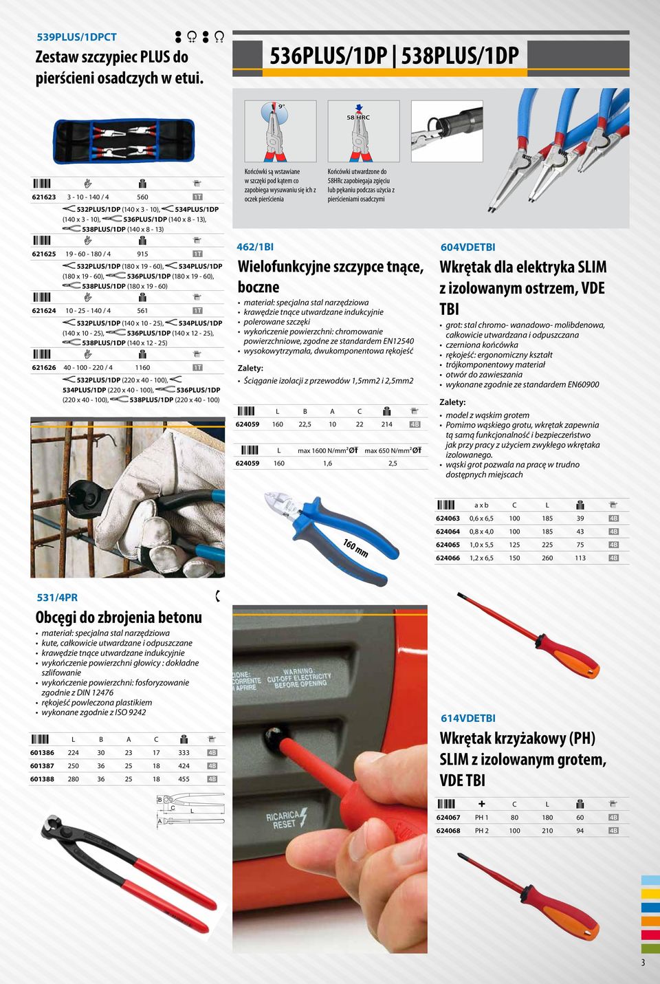 podczas użycia z pierścieniami osadczymi 532PUS/1DP (140 x 3-10), 534PUS/1DP 536PUS/1DP (140 x 8-13), (140 x 3-10), 538PUS/1DP (140 x 8-13) 621625 19-60 - 180 / 4 915 532PUS/1DP (180 x 19-60),