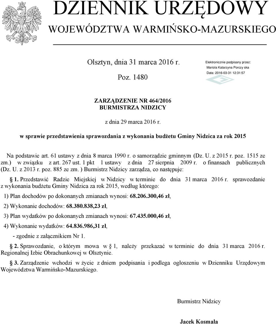 ) w związku z art. 267 ust. 1 pkt 1 ustawy z dnia 27 sierpnia 2009 r. o finansach publicznych (Dz. U. z 2013 r. poz. 885 ze zm. ) Burmistrz Nidzicy zarządza, co następuje: 1.