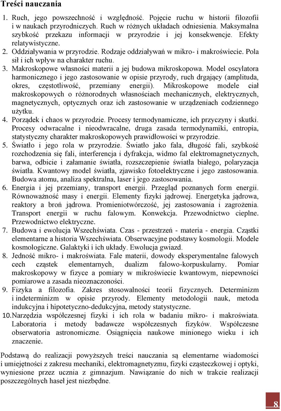 Pola sił i ich wpływ na charakter ruchu. 3. Makroskopowe własności materii a jej budowa mikroskopowa.