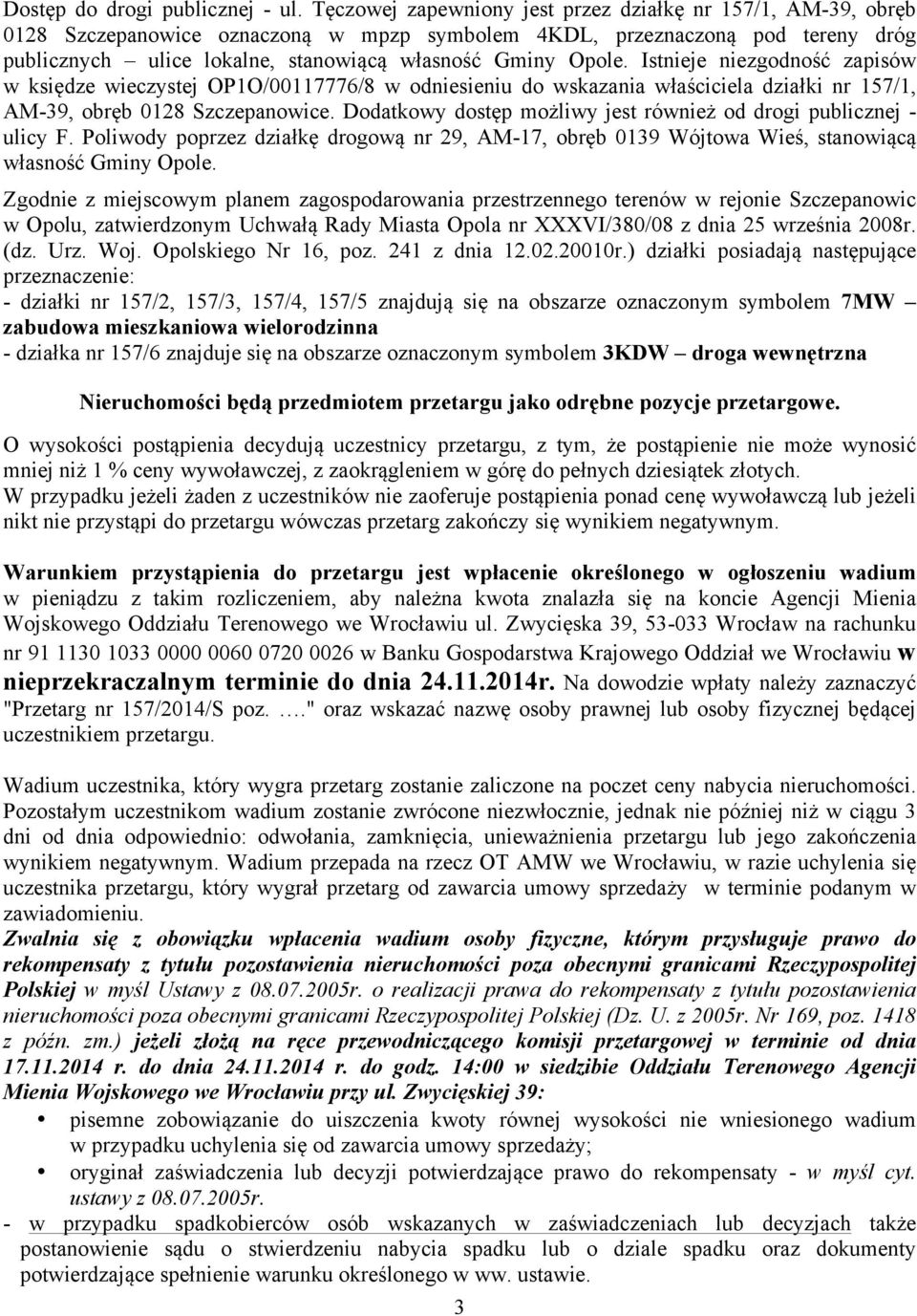 Opole. Istnieje niezgodność zapisów w księdze wieczystej OP1O/00117776/8 w odniesieniu do wskazania właściciela działki nr 157/1, AM-39, obręb 0128 Szczepanowice.