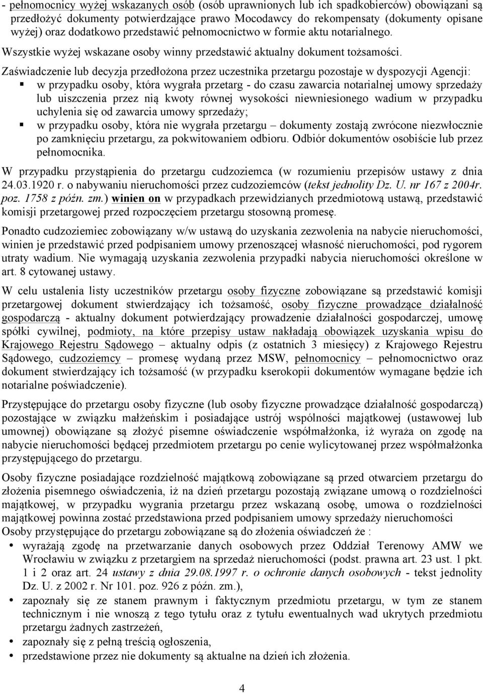 Zaświadczenie lub decyzja przedłożona przez uczestnika przetargu pozostaje w dyspozycji Agencji:!