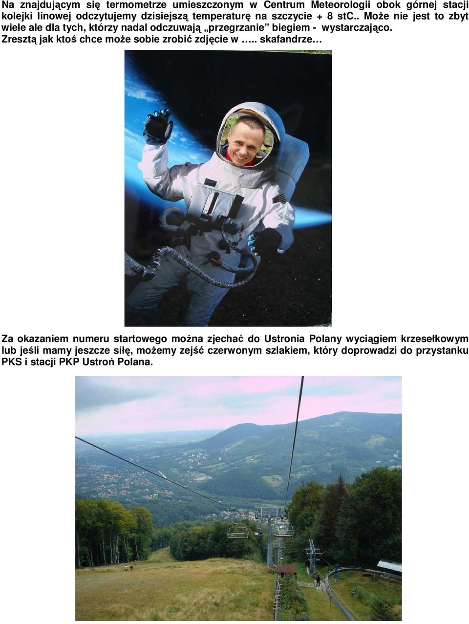 Zresztą jak ktoś chce moŝe sobie zrobić zdjęcie w.