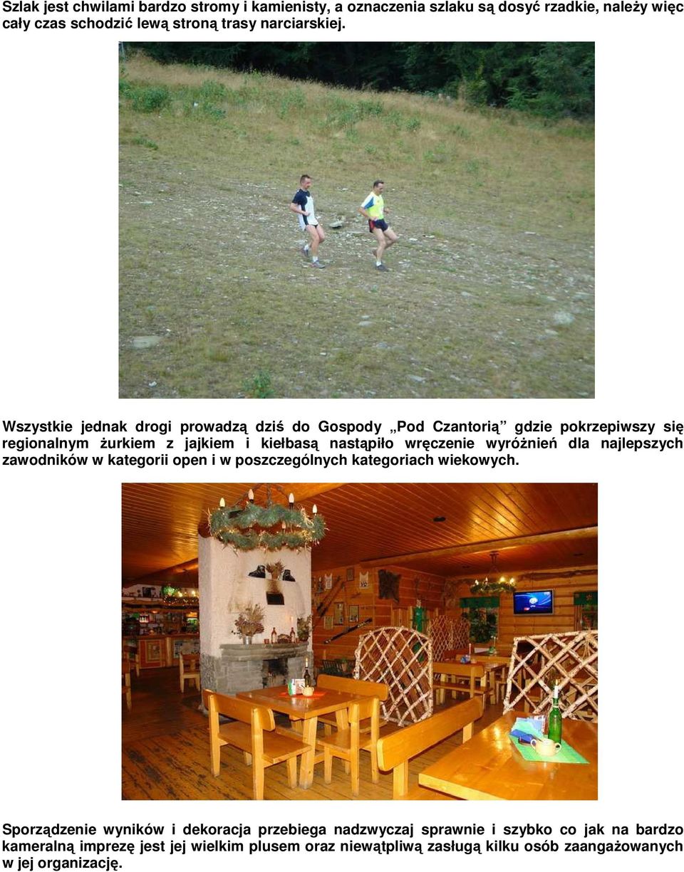 wyróŝnień dla najlepszych zawodników w kategorii open i w poszczególnych kategoriach wiekowych.