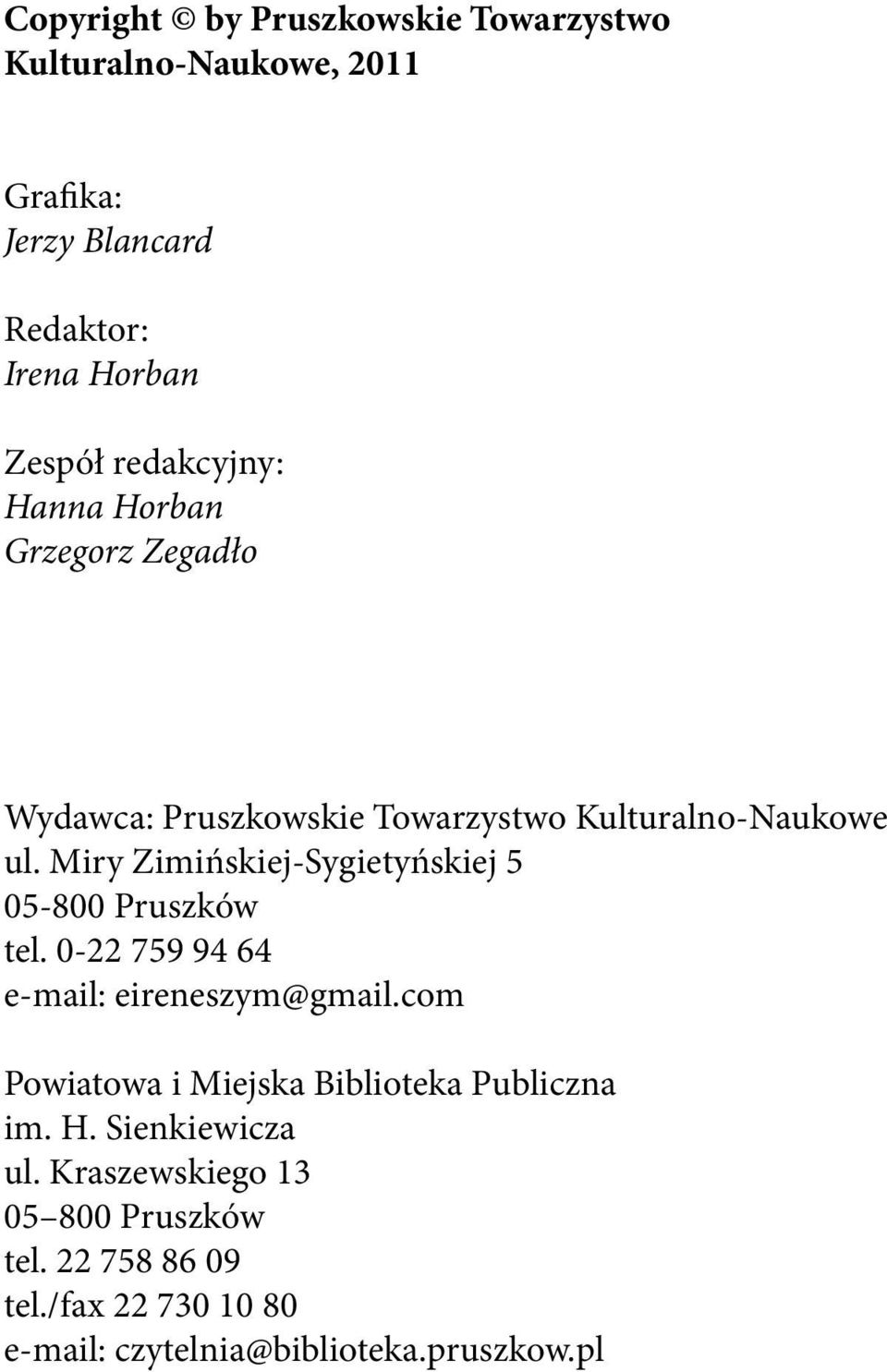 Miry Zimińskiej-Sygietyńskiej 5 05-800 Pruszków tel. 0-22 759 94 64 e-mail: eireneszym@gmail.