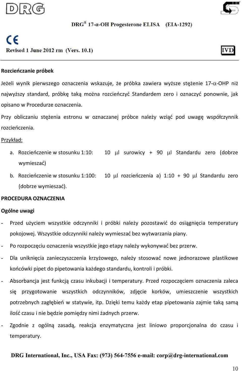 Rozcieńczenie w stosunku 1:10: 10 l surowicy + 90 l Standardu zero (dobrze wymieszać) b. Rozcieńczenie w stosunku 1:100: 10 l rozcieńczenia a) 1:10 + 90 l Standardu zero (dobrze wymieszać).