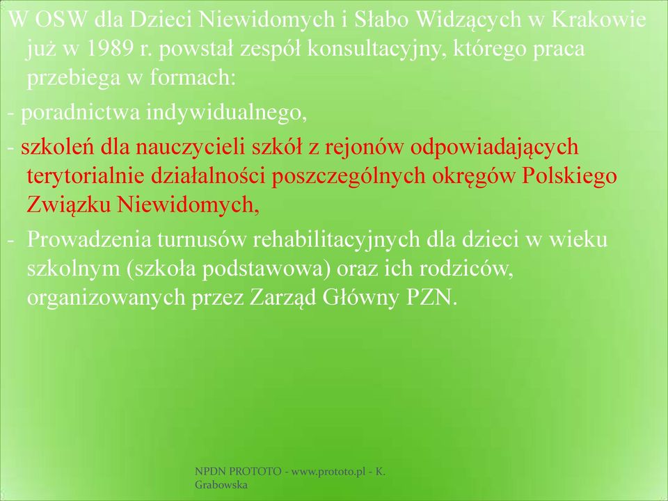 nauczycieli szkół z rejonów odpowiadających terytorialnie działalności poszczególnych okręgów Polskiego Związku