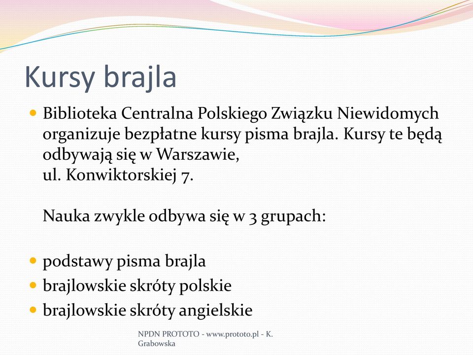 Kursy te będą odbywają się w Warszawie, ul. Konwiktorskiej 7.