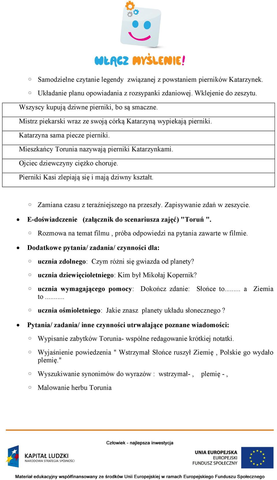 Pierniki Kasi zlepiają się i mają dziwny kształt. Zamiana czasu z teraźniejszego na przeszły. Zapisywanie zdań w zeszycie. E-doświadczenie (załącznik do scenariusza zajęć) "Toruń ".