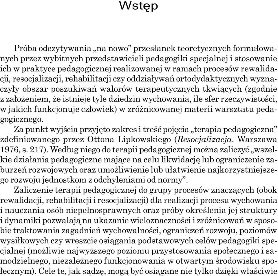 ile sfer rzeczywistoœci, w jakich funkcjonuje cz³owiek) w zró nicowanej materii warsztatu pedagogicznego.