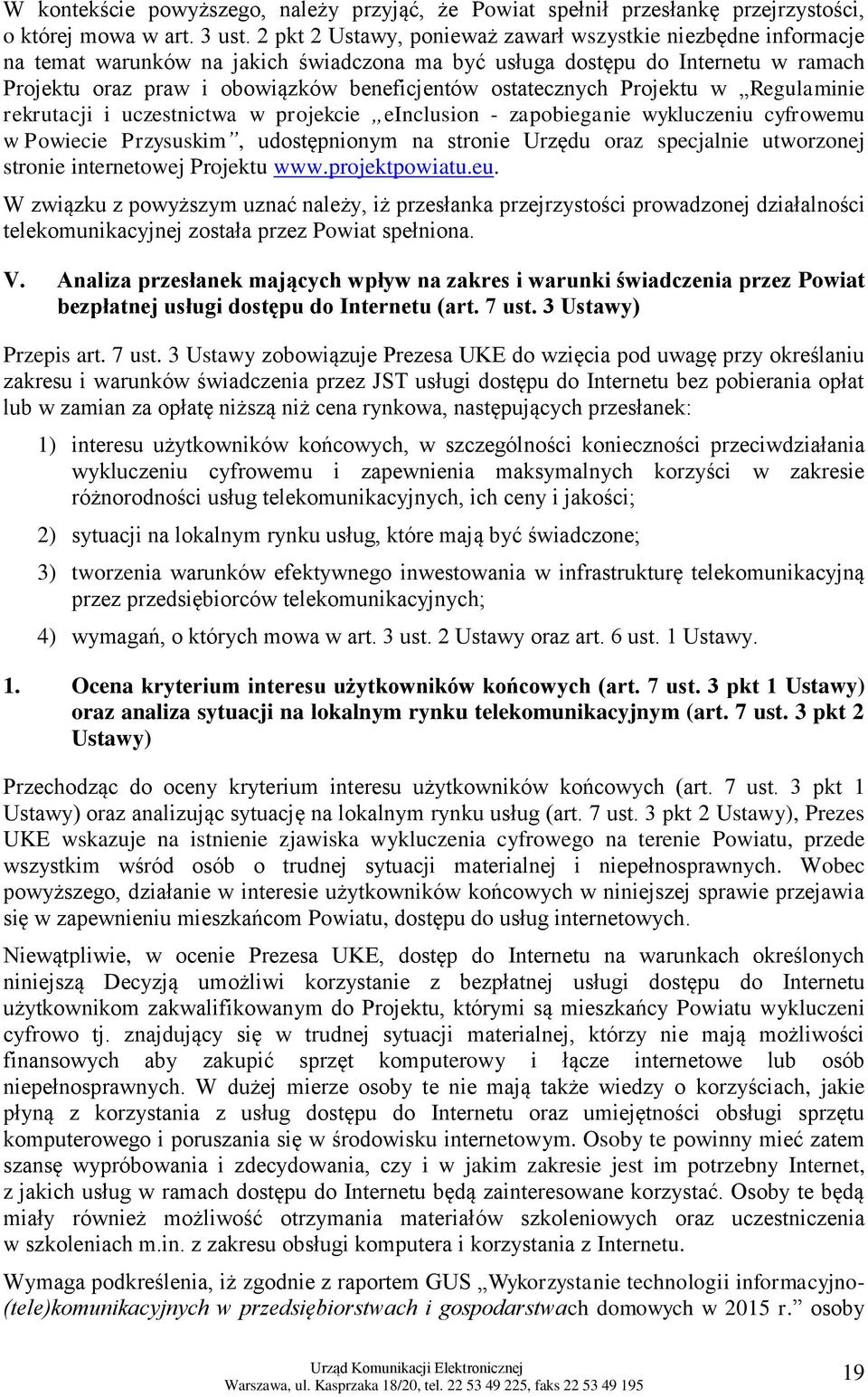 ostatecznych Projektu w Regulaminie rekrutacji i uczestnictwa w projekcie einclusion - zapobieganie wykluczeniu cyfrowemu w Powiecie Przysuskim, udostępnionym na stronie Urzędu oraz specjalnie