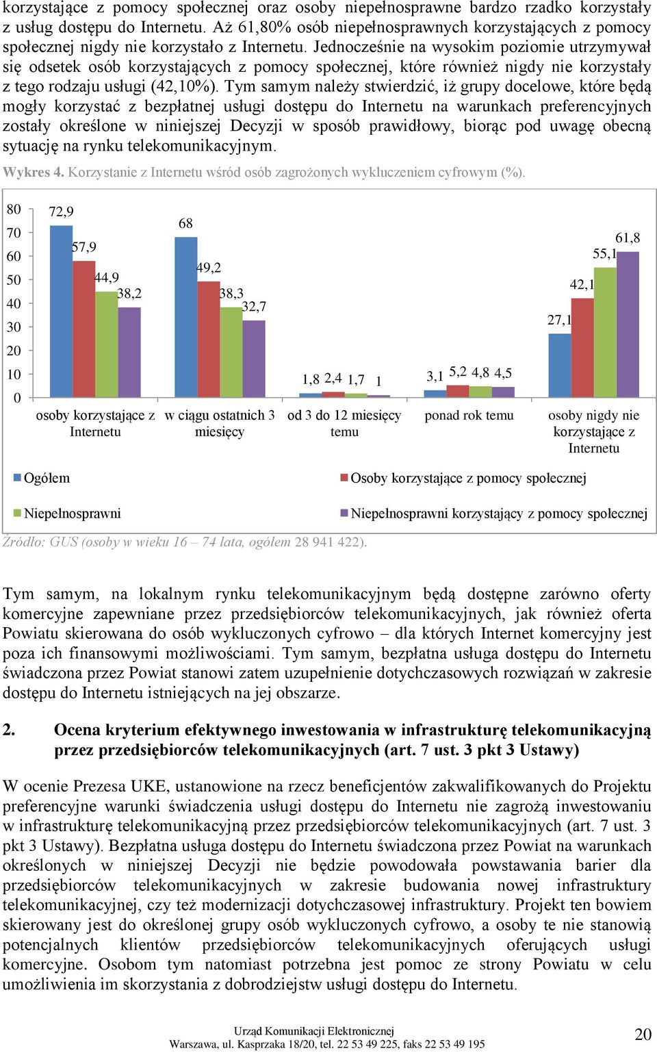 Jednocześnie na wysokim poziomie utrzymywał się odsetek osób korzystających z pomocy społecznej, które również nigdy nie korzystały z tego rodzaju usługi (42,10%).