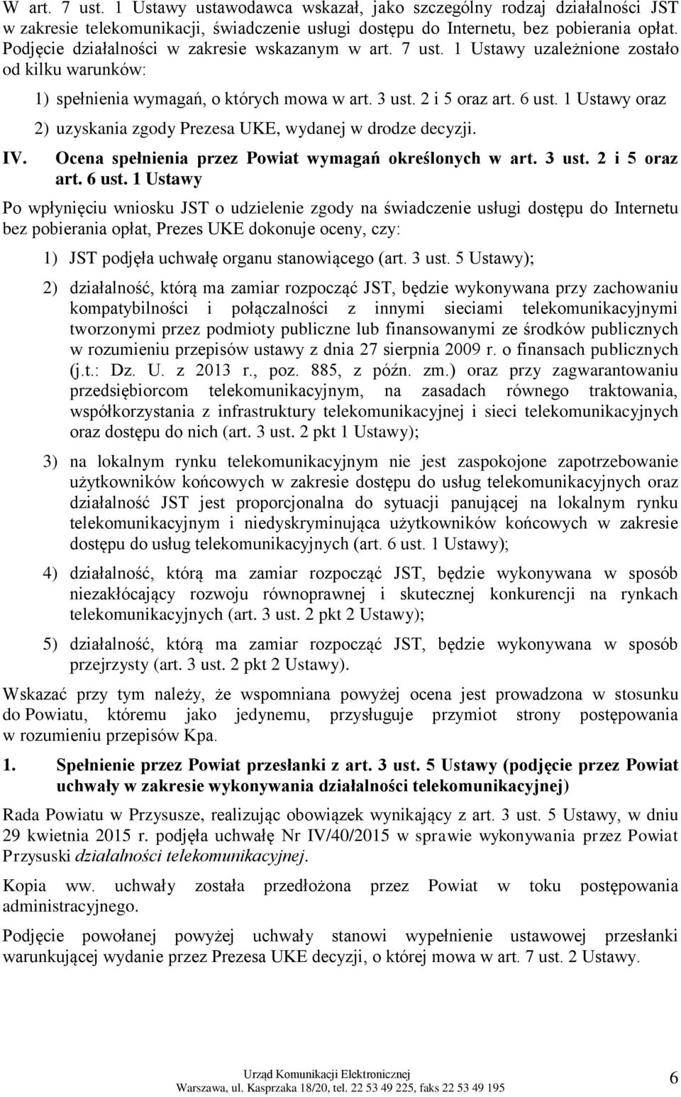 1 Ustawy oraz 2) uzyskania zgody Prezesa UKE, wydanej w drodze decyzji. Ocena spełnienia przez Powiat wymagań określonych w art. 3 ust. 2 i 5 oraz art. 6 ust.