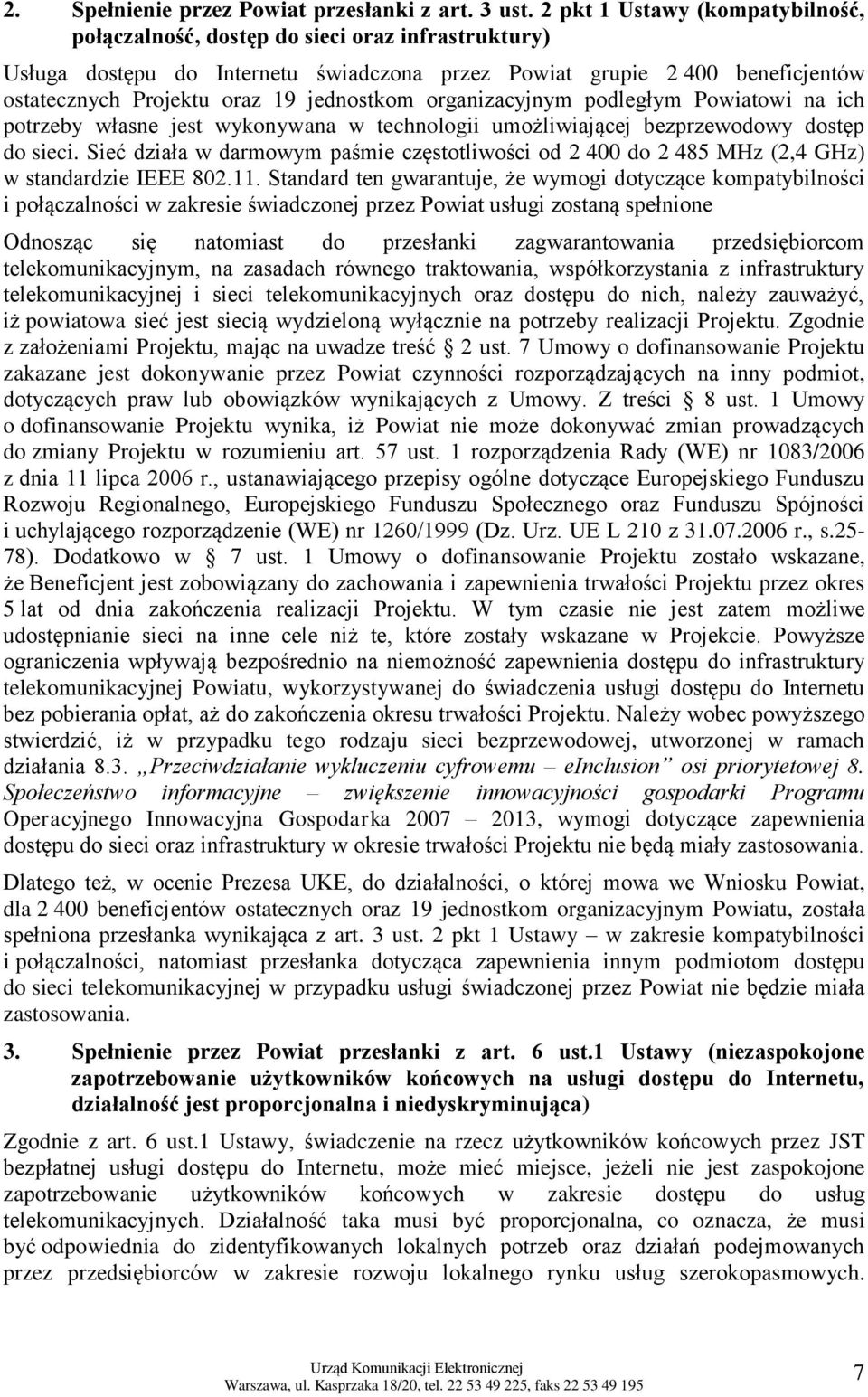 jednostkom organizacyjnym podległym Powiatowi na ich potrzeby własne jest wykonywana w technologii umożliwiającej bezprzewodowy dostęp do sieci.